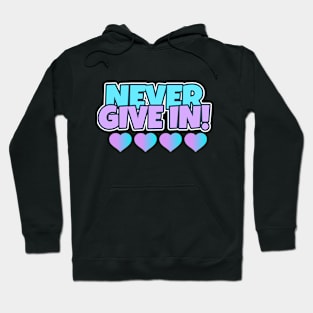 Never Give In Hoodie